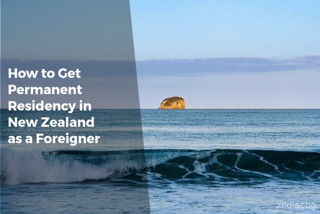 How to Get Permanent Residency in New Zealand as a Foreigner - Career Advice