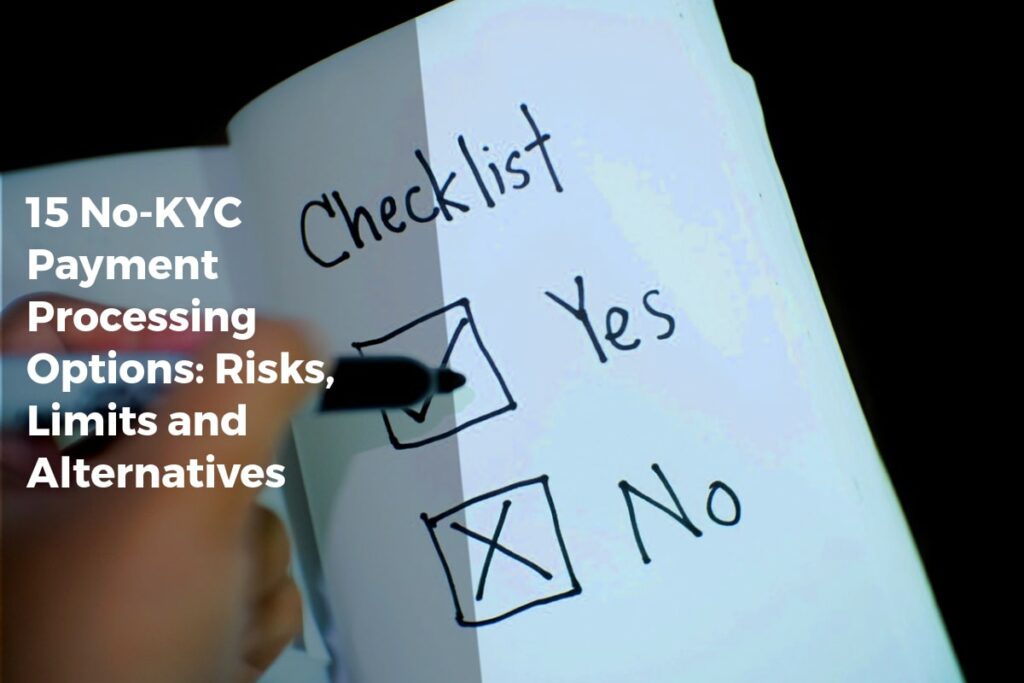 15 No-KYC Payment Processing Options: Risks, Limits and Alternatives - Payment Solutions
