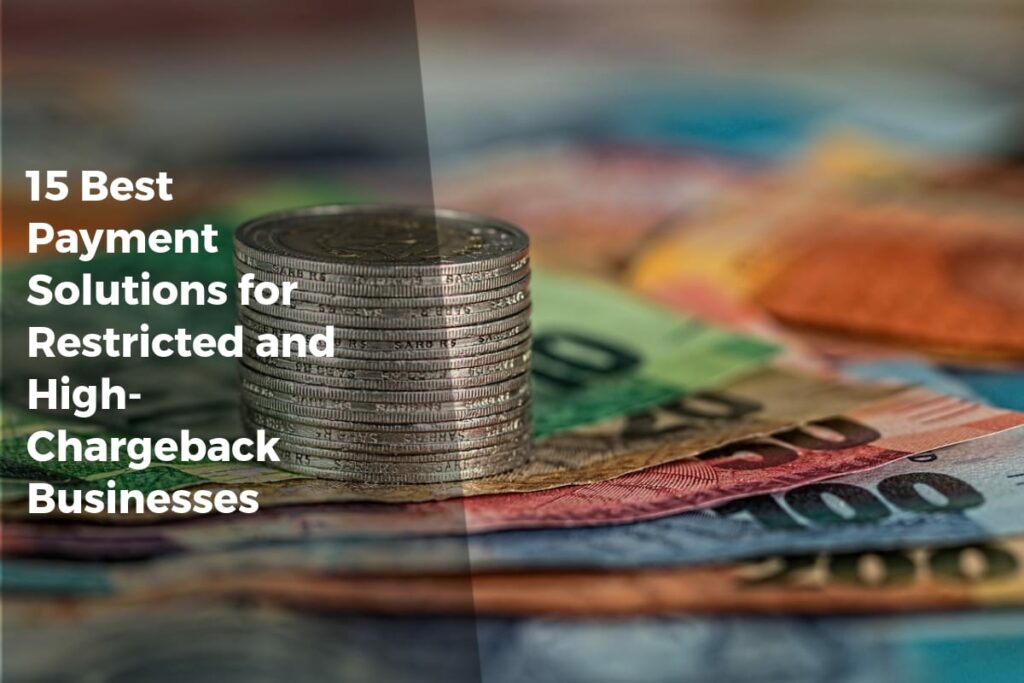15 Best Payment Solutions for Restricted and High-Chargeback Businesses - Payment Solutions