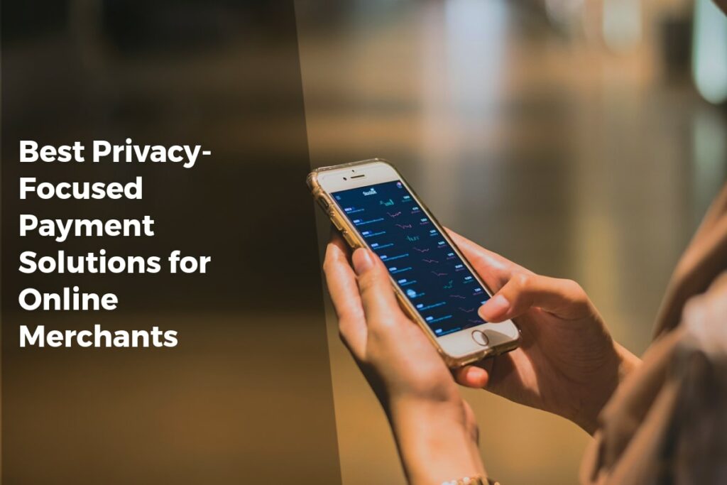 Best Privacy-Focused Payment Solutions for Online Merchants - Payment Solutions